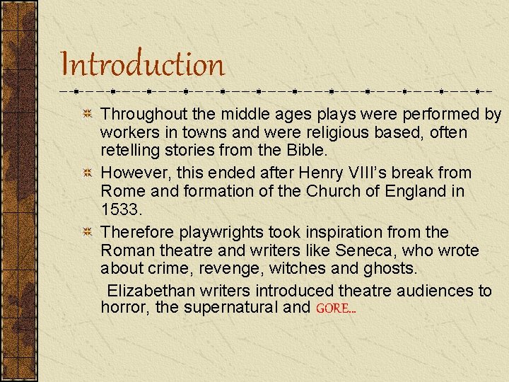 Introduction Throughout the middle ages plays were performed by workers in towns and were