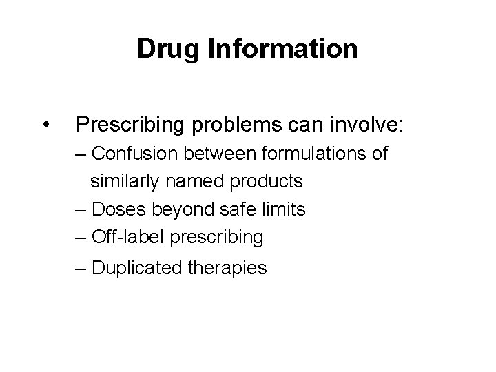 Drug Information • Prescribing problems can involve: – Confusion between formulations of similarly named