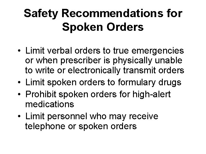 Safety Recommendations for Spoken Orders • Limit verbal orders to true emergencies or when