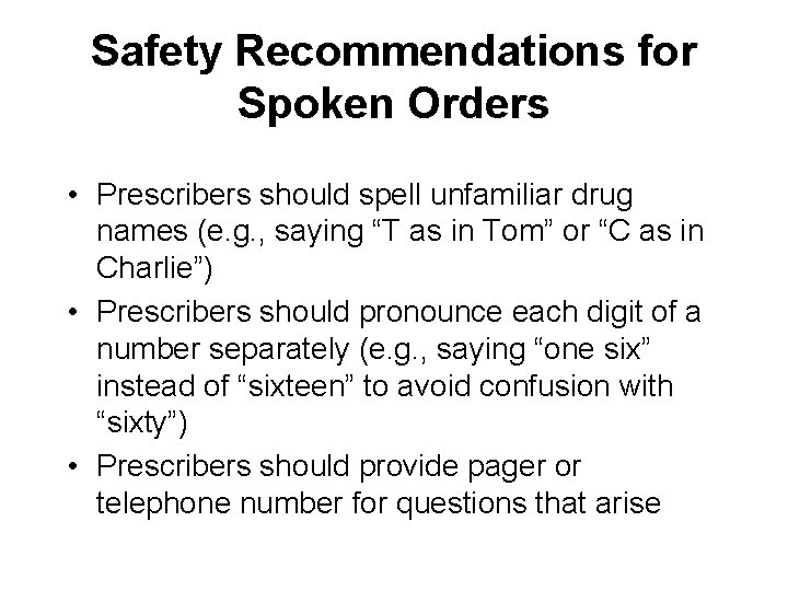 Safety Recommendations for Spoken Orders • Prescribers should spell unfamiliar drug names (e. g.