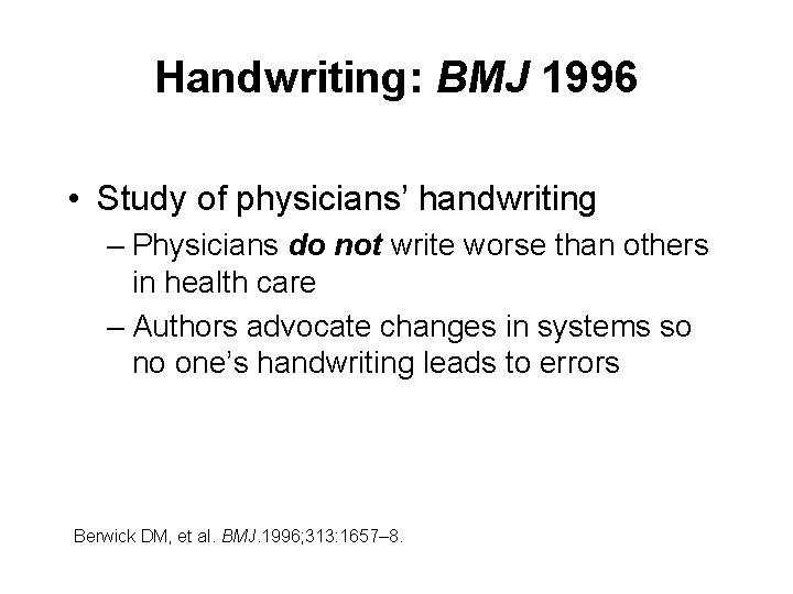 Handwriting: BMJ 1996 • Study of physicians’ handwriting – Physicians do not write worse