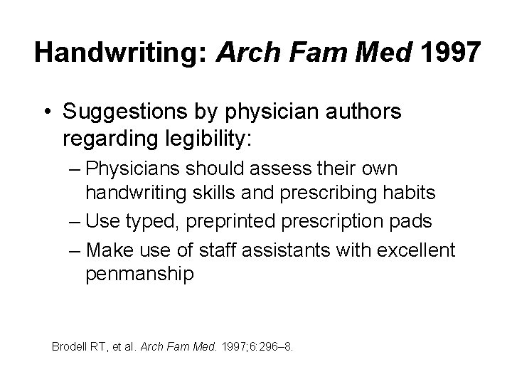 Handwriting: Arch Fam Med 1997 • Suggestions by physician authors regarding legibility: – Physicians