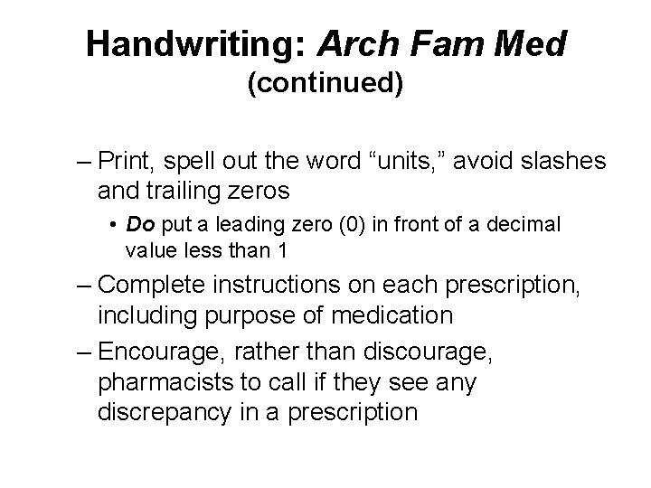 Handwriting: Arch Fam Med (continued) – Print, spell out the word “units, ” avoid