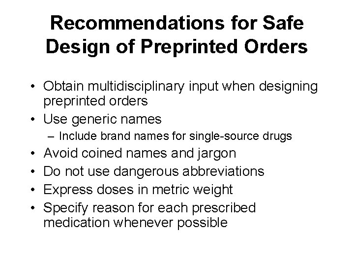 Recommendations for Safe Design of Preprinted Orders • Obtain multidisciplinary input when designing preprinted