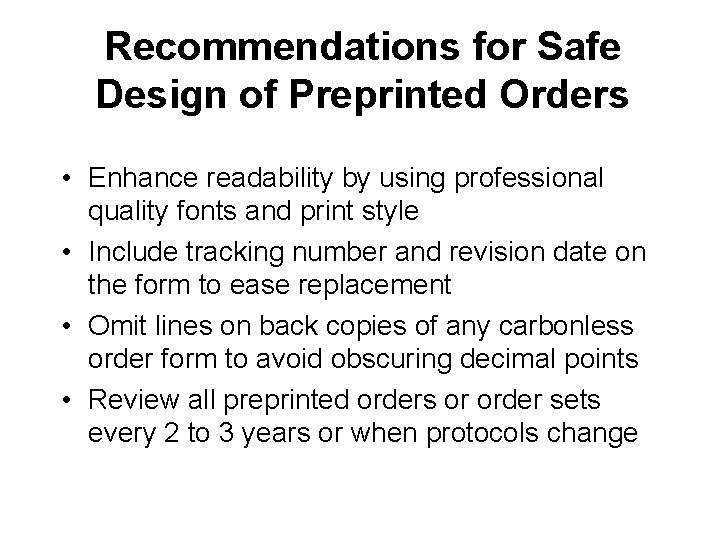 Recommendations for Safe Design of Preprinted Orders • Enhance readability by using professional quality
