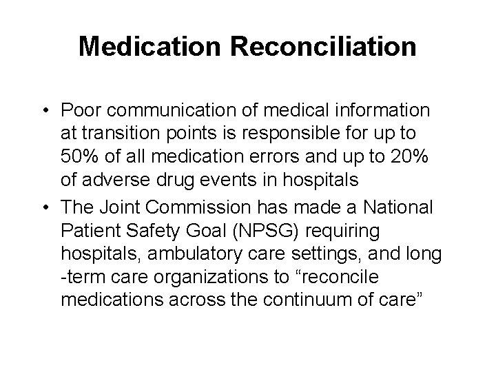 Medication Reconciliation • Poor communication of medical information at transition points is responsible for