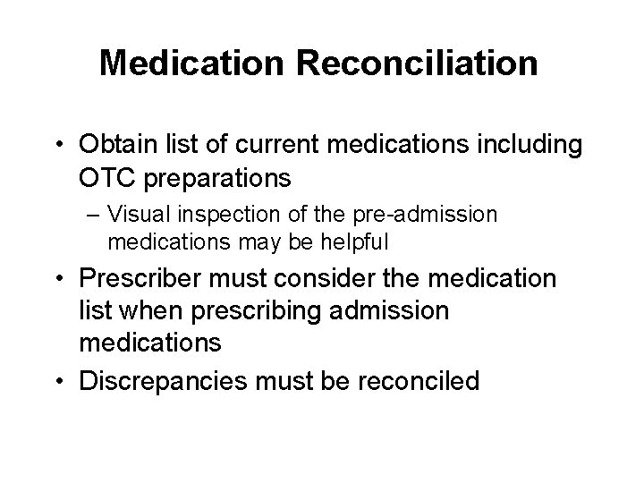 Medication Reconciliation • Obtain list of current medications including OTC preparations – Visual inspection