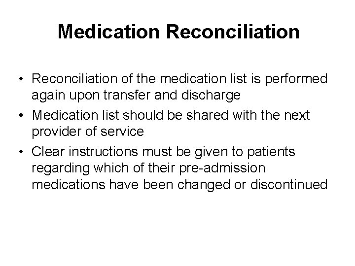 Medication Reconciliation • Reconciliation of the medication list is performed again upon transfer and