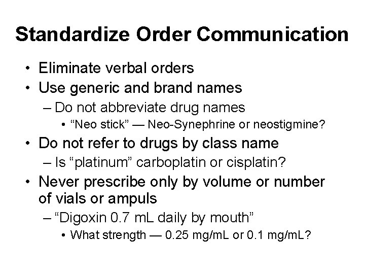 Standardize Order Communication • Eliminate verbal orders • Use generic and brand names –