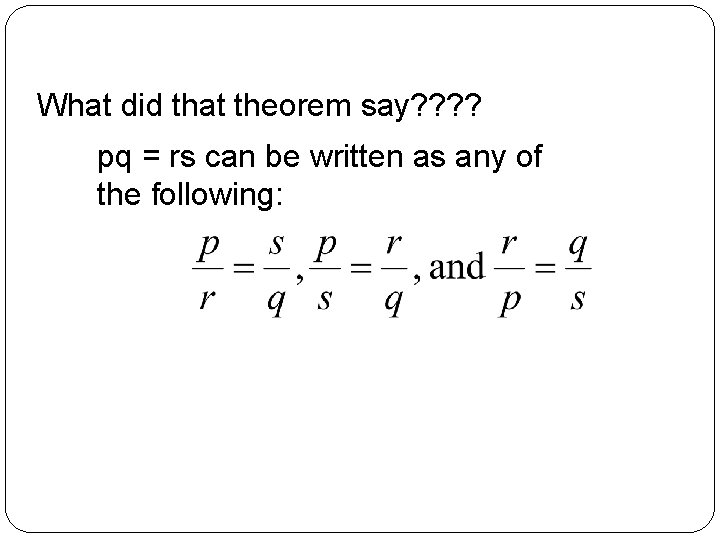 What did that theorem say? ? pq = rs can be written as any