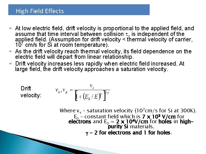 High Field Effects At low electric field, drift velocity is proportional to the applied