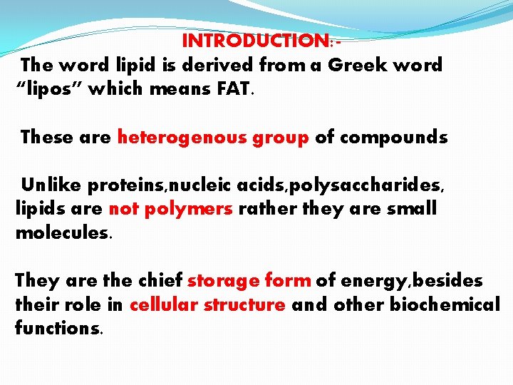 INTRODUCTION: The word lipid is derived from a Greek word “lipos” which means FAT.