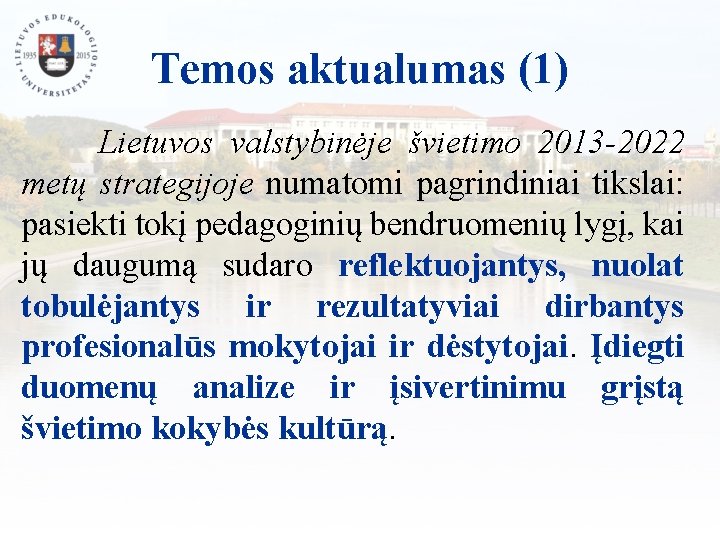 Temos aktualumas (1) Lietuvos valstybinėje švietimo 2013 -2022 metų strategijoje numatomi pagrindiniai tikslai: pasiekti