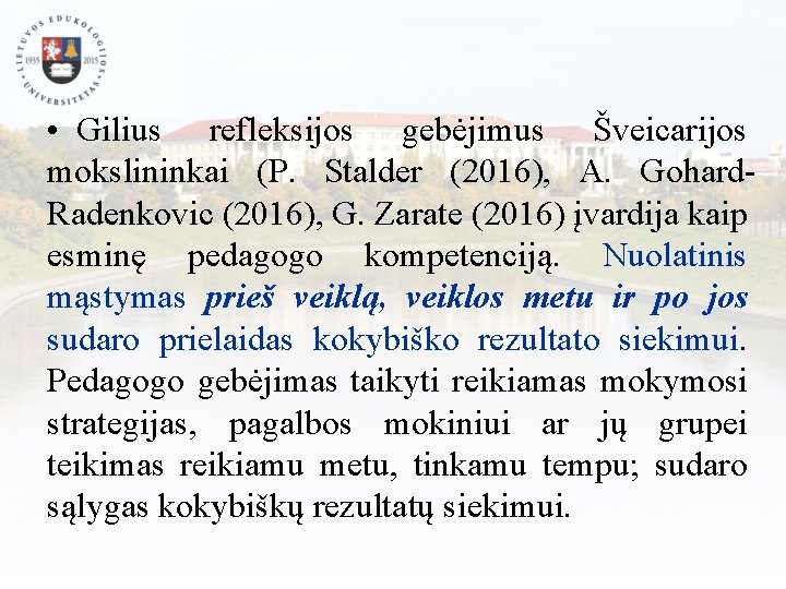  • Gilius refleksijos gebėjimus Šveicarijos mokslininkai (P. Stalder (2016), A. Gohard. Radenkovic (2016),