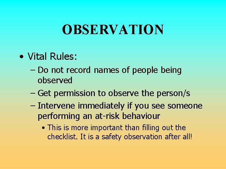 OBSERVATION • Vital Rules: – Do not record names of people being observed – OBSERVATION • Vital Rules: – Do not record names of people being observed –