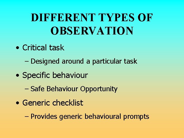DIFFERENT TYPES OF OBSERVATION • Critical task – Designed around a particular task • DIFFERENT TYPES OF OBSERVATION • Critical task – Designed around a particular task •