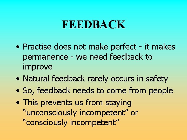 FEEDBACK • Practise does not make perfect - it makes permanence - we need FEEDBACK • Practise does not make perfect - it makes permanence - we need