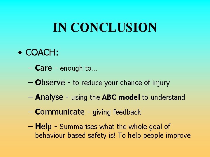 IN CONCLUSION • COACH: – Care - enough to… – Observe - to reduce IN CONCLUSION • COACH: – Care - enough to… – Observe - to reduce