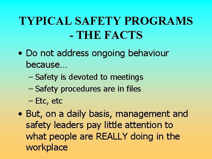 TYPICAL SAFETY PROGRAMS - THE FACTS • Do not address ongoing behaviour because… – TYPICAL SAFETY PROGRAMS - THE FACTS • Do not address ongoing behaviour because… –
