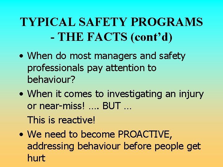 TYPICAL SAFETY PROGRAMS - THE FACTS (cont’d) • When do most managers and safety TYPICAL SAFETY PROGRAMS - THE FACTS (cont’d) • When do most managers and safety