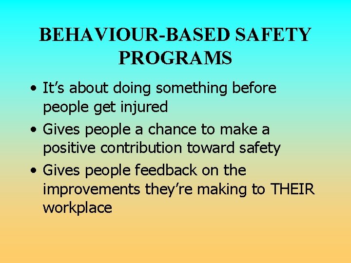 BEHAVIOUR-BASED SAFETY PROGRAMS • It’s about doing something before people get injured • Gives BEHAVIOUR-BASED SAFETY PROGRAMS • It’s about doing something before people get injured • Gives