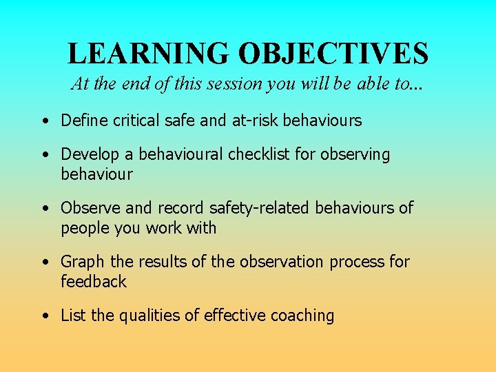 LEARNING OBJECTIVES At the end of this session you will be able to. . LEARNING OBJECTIVES At the end of this session you will be able to. .