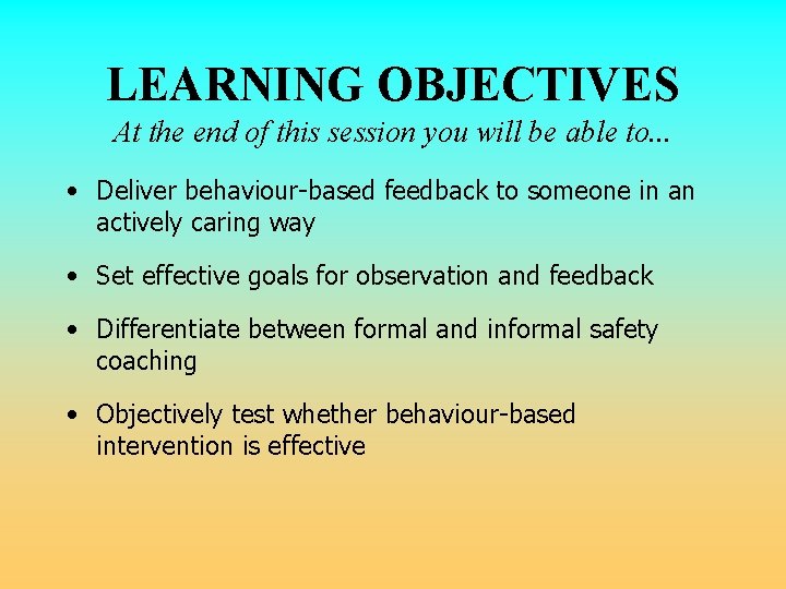 LEARNING OBJECTIVES At the end of this session you will be able to. . LEARNING OBJECTIVES At the end of this session you will be able to. .