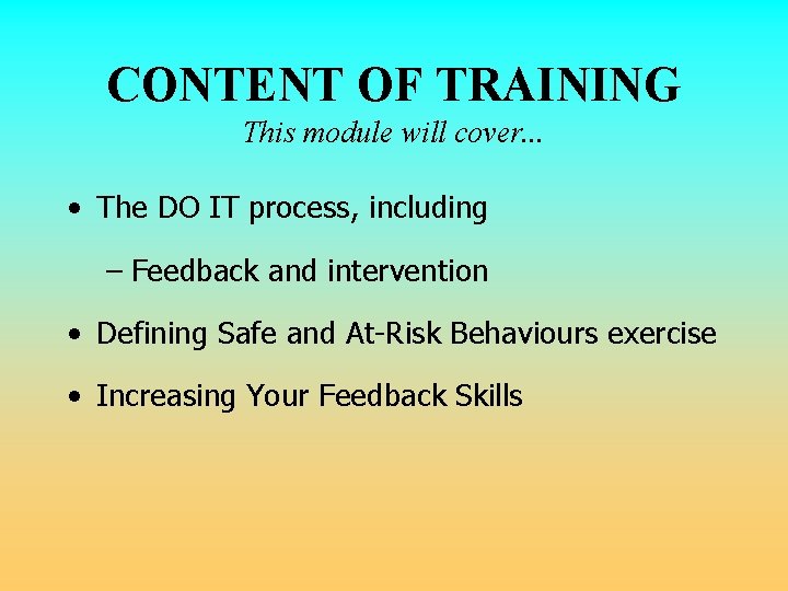 CONTENT OF TRAINING This module will cover. . . • The DO IT process, CONTENT OF TRAINING This module will cover. . . • The DO IT process,