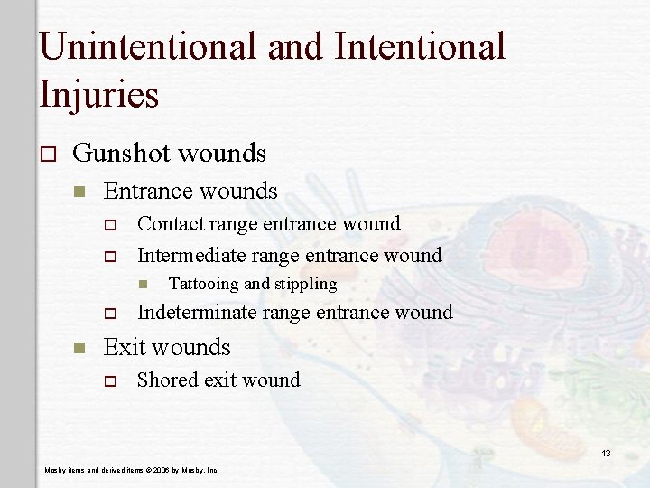 Unintentional and Intentional Injuries o Gunshot wounds n Entrance wounds o o Contact range