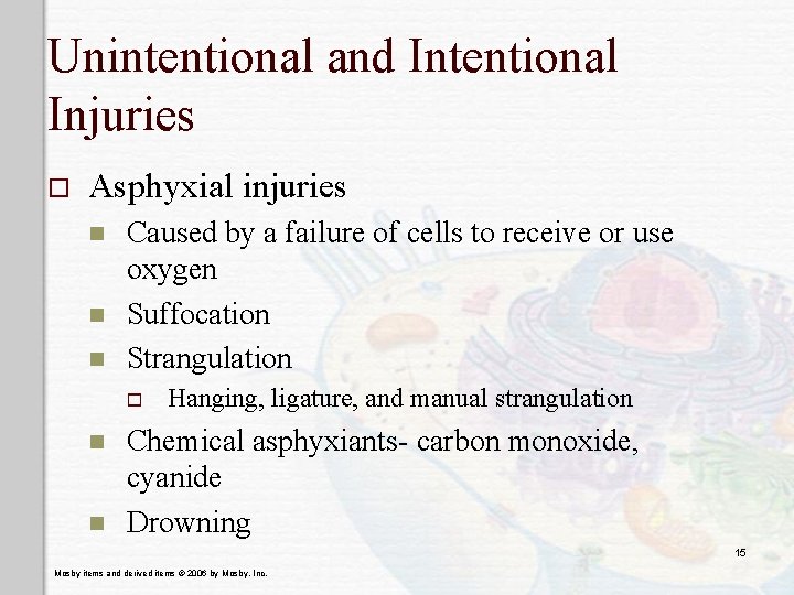 Unintentional and Intentional Injuries o Asphyxial injuries n n n Caused by a failure