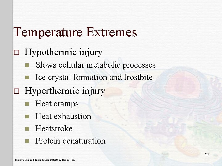 Temperature Extremes o Hypothermic injury n n o Slows cellular metabolic processes Ice crystal