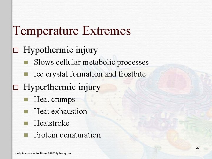 Temperature Extremes o Hypothermic injury n n o Slows cellular metabolic processes Ice crystal Temperature Extremes o Hypothermic injury n n o Slows cellular metabolic processes Ice crystal