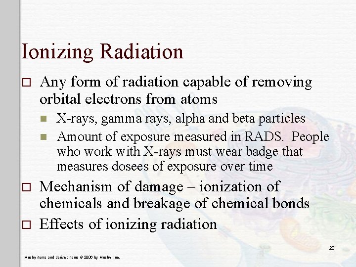 Ionizing Radiation o Any form of radiation capable of removing orbital electrons from atoms