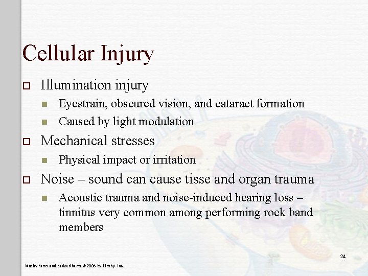 Cellular Injury o Illumination injury n n o Mechanical stresses n o Eyestrain, obscured