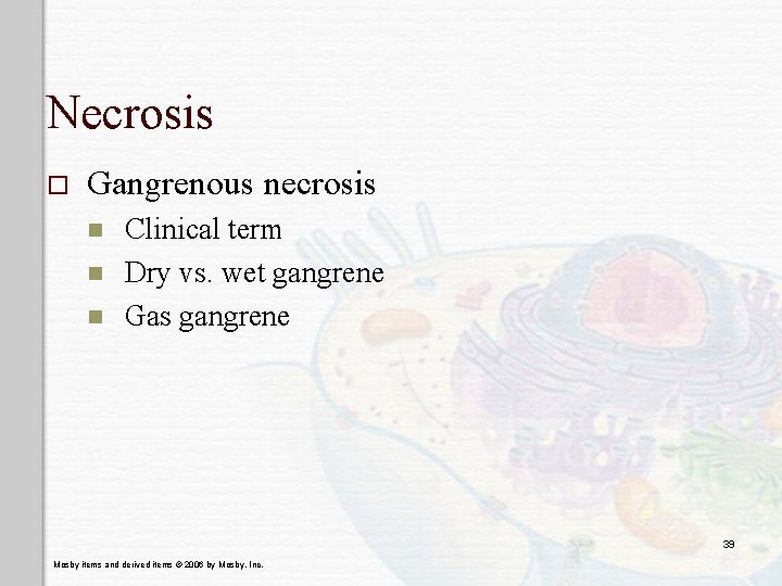 Necrosis o Gangrenous necrosis n n n Clinical term Dry vs. wet gangrene Gas