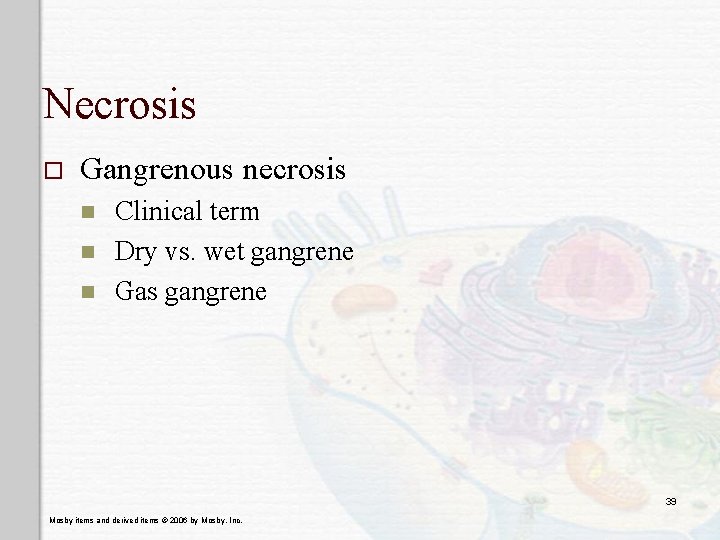 Necrosis o Gangrenous necrosis n n n Clinical term Dry vs. wet gangrene Gas Necrosis o Gangrenous necrosis n n n Clinical term Dry vs. wet gangrene Gas