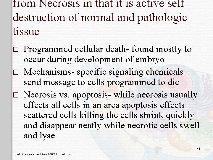 from Necrosis in that it is active self destruction of normal and pathologic tissue