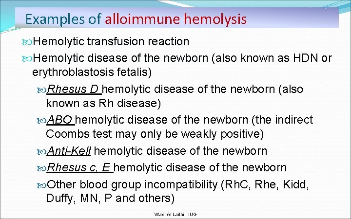 Examples of alloimmune hemolysis Hemolytic transfusion reaction Hemolytic disease of the newborn (also known