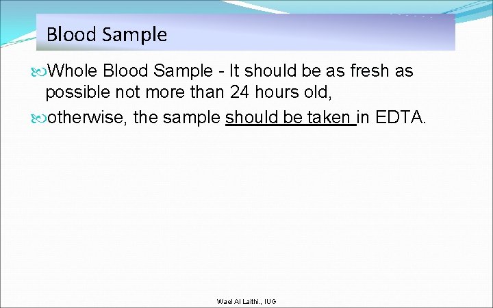 Blood Sample Whole Blood Sample - It should be as fresh possible not more