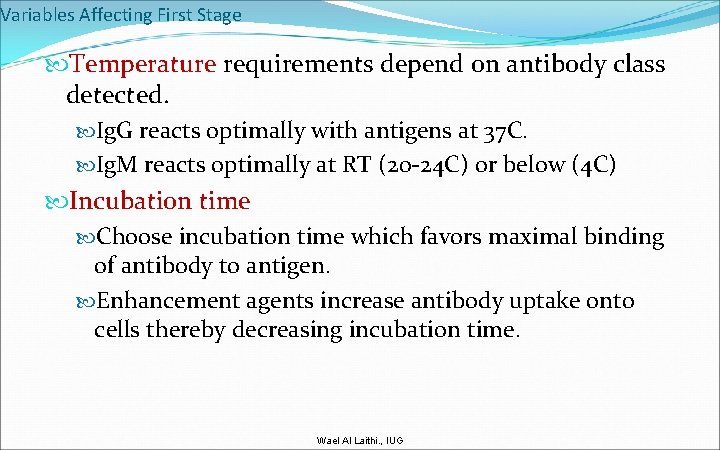 Variables Affecting First Stage Temperature requirements depend on antibody class detected. Ig. G reacts