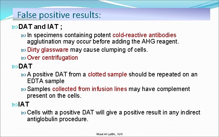 False positive results: DAT and IAT ; In specimens containing potent cold-reactive antibodies agglutination