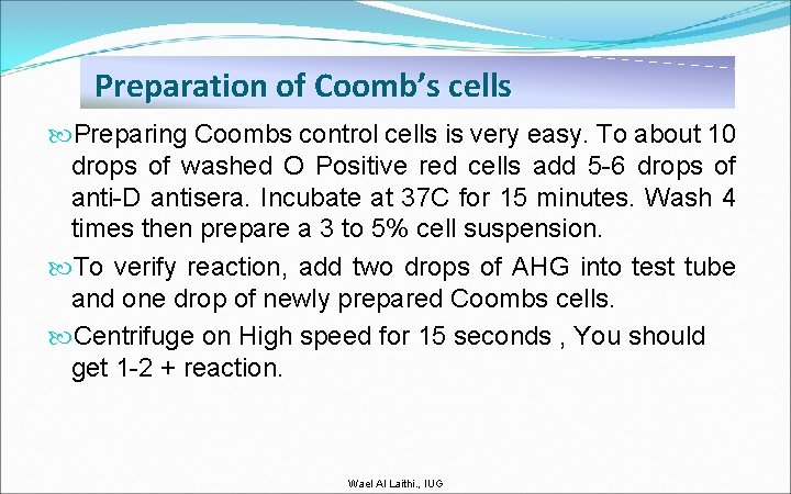 Preparation of Coomb’s cells Preparing Coombs control cells is very easy. To about 10