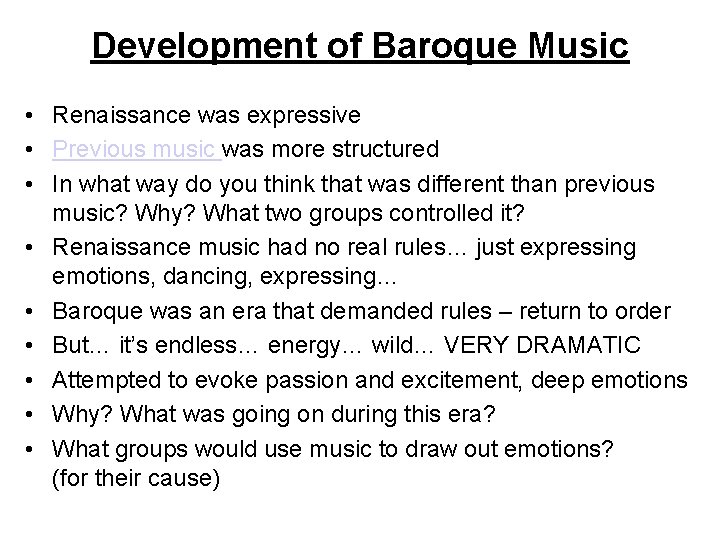 Development of Baroque Music • Renaissance was expressive • Previous music was more structured
