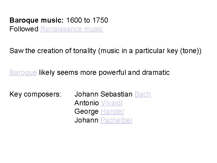 Baroque music: 1600 to 1750 Followed Renaissance music Saw the creation of tonality (music