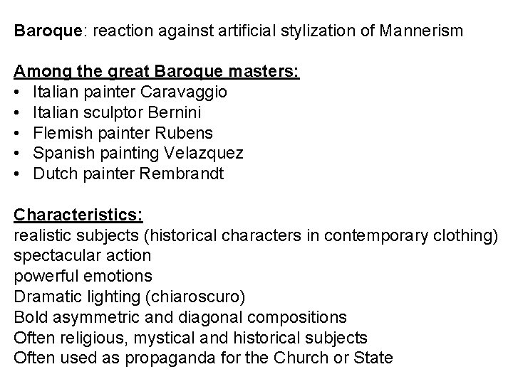 Baroque: reaction against artificial stylization of Mannerism Among the great Baroque masters: • Italian