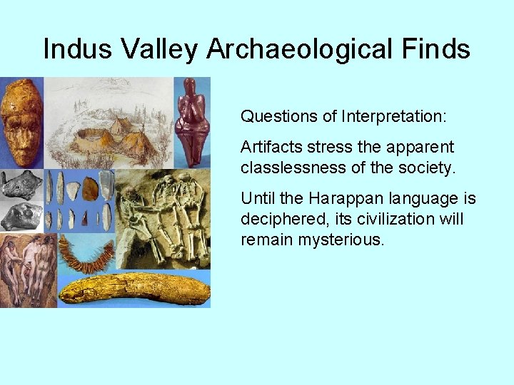 Indus Valley Archaeological Finds Questions of Interpretation: Artifacts stress the apparent classlessness of the
