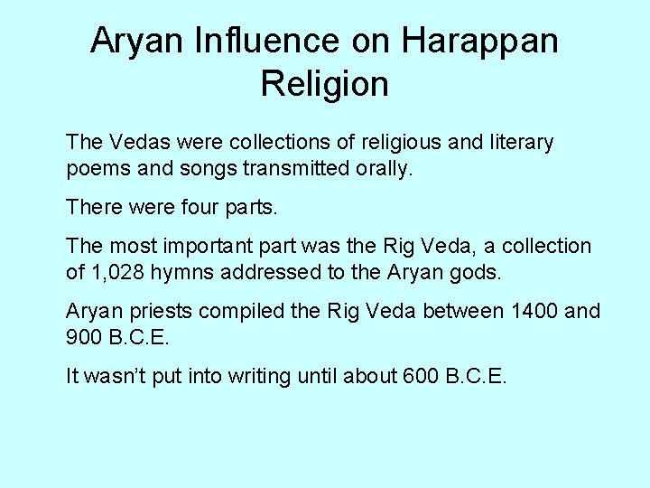 Aryan Influence on Harappan Religion The Vedas were collections of religious and literary poems