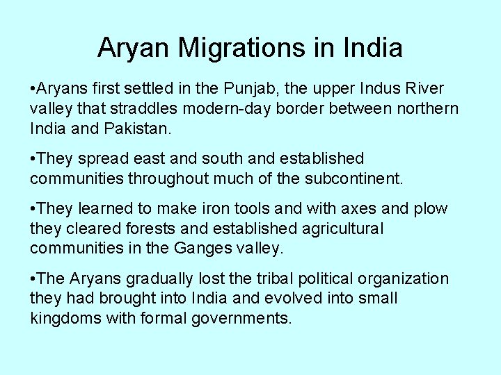 Aryan Migrations in India • Aryans first settled in the Punjab, the upper Indus