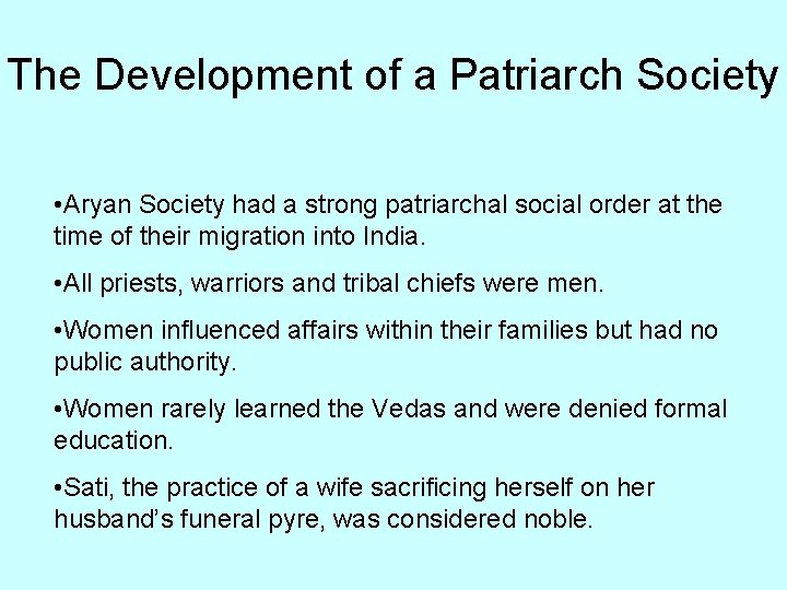 The Development of a Patriarch Society • Aryan Society had a strong patriarchal social