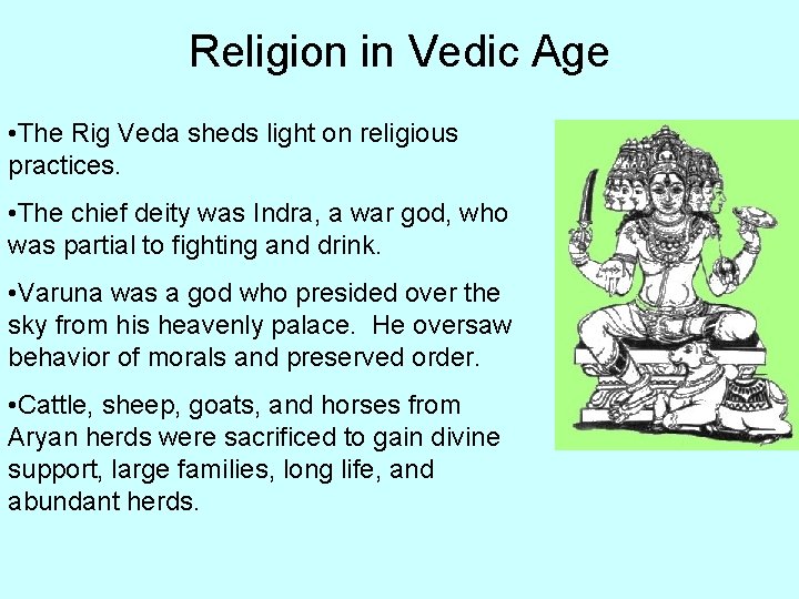 Religion in Vedic Age • The Rig Veda sheds light on religious practices. •